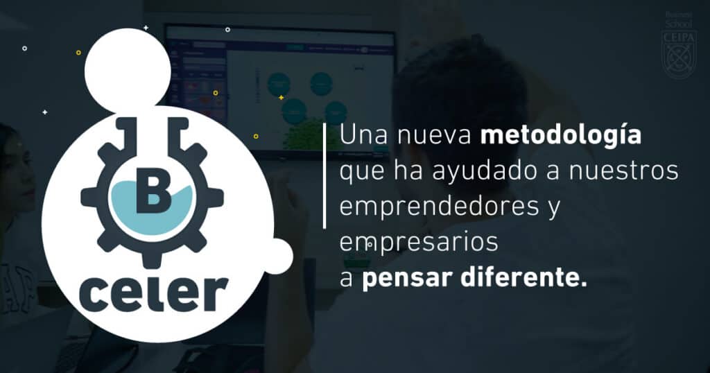 B-CELER: una nueva metodología de Administración de Empresas CEIPA Powered by Arizona State University